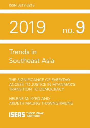 The Significance Of Everyday Access To Justice In Myanmars Transition To Democracy Helene Maria Kyed Editor Ardeth Maung Thawnghmung Editor