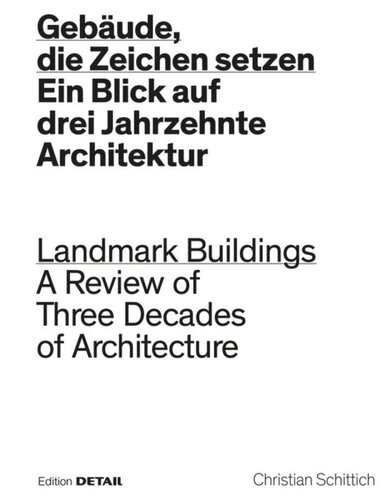 Gebude Die Zeichen Setzen Landmark Buildings Ein Blick In Drei Jahrzehnte Architektur A Review Of Three Decades Of Architecture Bilingual Edition Christian Schittich Editor
