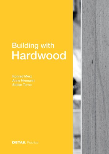 Building With Hardwood Konrad Merz Anne Niemann Stefan Torno