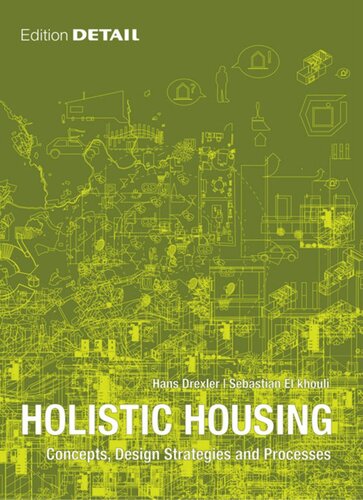 Holistic Housing Concepts Design Strategies And Processes Hans Drexler Sebastian El Khouli