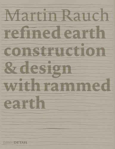 Martin Rauch Refined Earth Construction Design With Rammed Earth Marko Sauer Editor Otto Kapfinger Editor