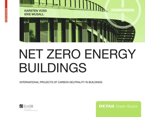 Net Zero Energy Buildings International Projects Of Carbon Neutrality In Buildings Karsten Voss Eike Musall