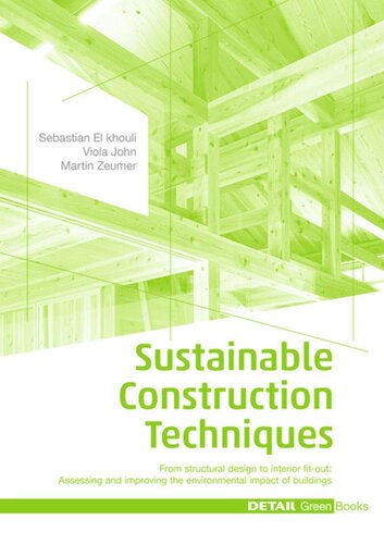 Sustainable Construction Techniques From Structural Design To Interior Fitout Assessing And Improving The Environmental Impact Of Buildings Sebastian El Khouli Viola John Martin Zeumer