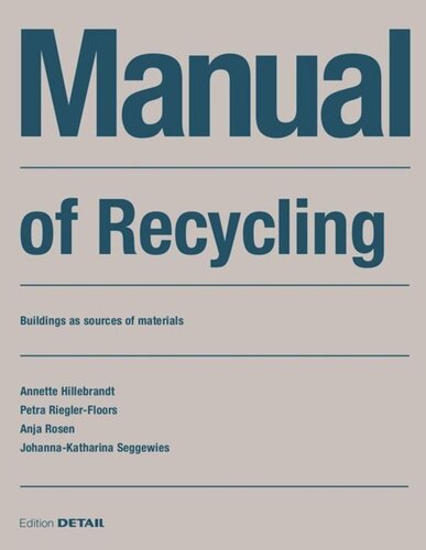 Manual Of Recycling Gebude Als Materialressource Buildings As Sources Of Materials Annette Hillebrandt Petra Rieglerfloors Anja Rosen Johannakatharina Seggewies