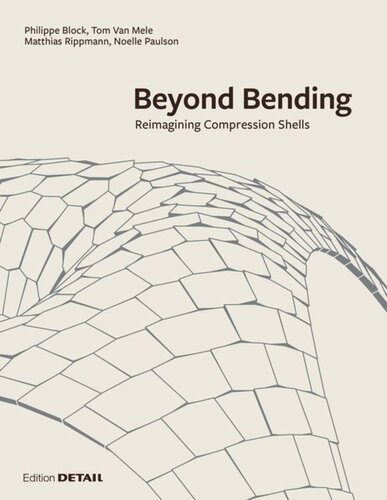 Beyond Bending Reimagining Compression Shells 2nd Edition Block Research Group Editor