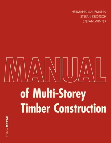 Manual Of Multistorey Timber Construction Hermann Kaufmann Stefan Krtsch Stefan Winter