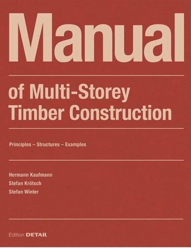 Manual Of Multistorey Timber Construction Principles Constructions Examples 2nd Edition 2022 Revised And Extended Reprint Hermann Kaufmann Stefan Krtsch Stefan Winter