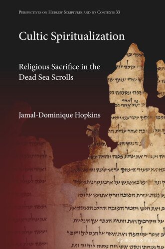 Cultic Spiritualization Religious Sacrifice In The Dead Sea Scrolls Jamaldominique Hopkins