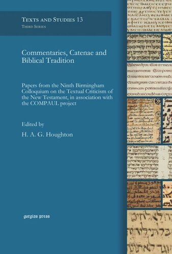 Commentaries Catenae And Biblical Tradition Papers From The Ninth Birmingham Colloquium On The Textual Criticism Of The New Testament In Association With The Compaul Project