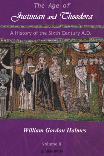 The Age Of Justinian And Theodora A History Of The Sixth Century Ad W G Holmes