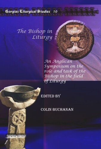 The Bishop In Liturgy An Anglican Symposium On The Role And Task Of The Bishop In The Field Of Liturgy Colin Buchanan Editor