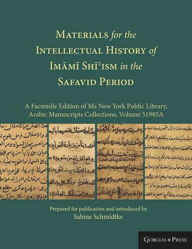 Materials For The Intellectual History Of Imm Shism In The Safavid Period A Facsimile Edition Of Ms New York Public Library Arabic Manuscripts Collections Volume 51985a Sabine Schmidtke Editor