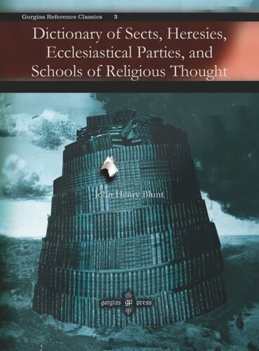 Dictionary Of Sects Heresies Ecclesiastical Parties And Schools Of Religious Thought John Henry Blunt