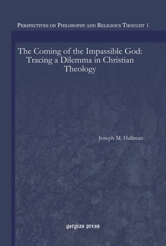 The Coming Of The Impassible God Tracing A Dilemma In Christian Theology Joseph M Hallman