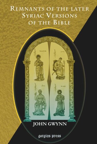 Remnants Of The Later Syriac Versions Of The Bible John Gwynn