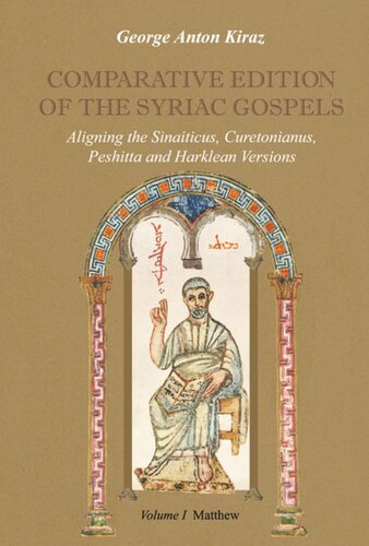 Comparative Edition Of The Syriac Gospels Aligning The Sinaiticus Curetonianus Peshitta And Harklean Versions George Kiraz