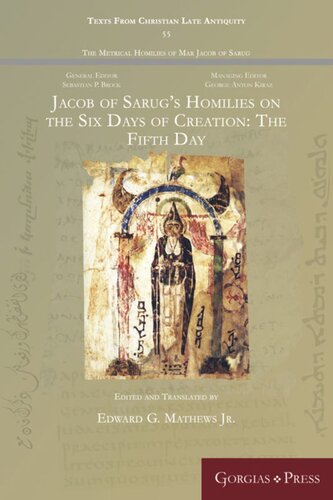 Jacob Of Sarugs Homilies On The Six Days Of Creation The Fifth Day Mathews Jr Edward G Editor