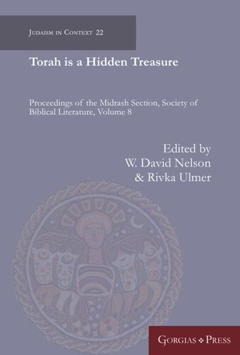 Torah Is A Hidden Treasure Proceedings Of The Midrash Section Society Of Biblical Literature David W Nelson Editor Rivka Ulmer Editor