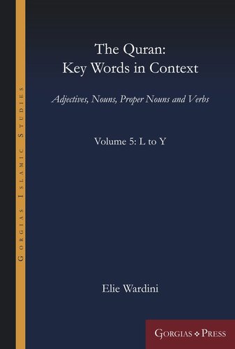 The Quran Key Words In Context Volume 5 L To Y Adjectives Nouns Proper Nouns And Verbs Elie Wardini