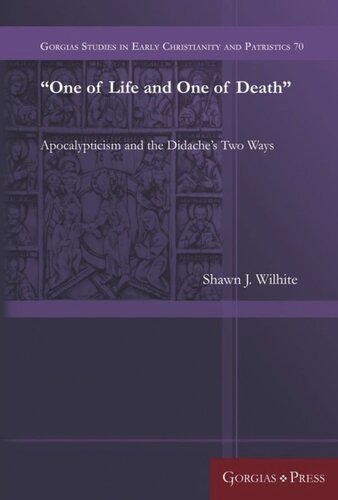 One Of Life And One Of Death Apocalypticism And The Didaches Two Ways Shawn J Wilhite