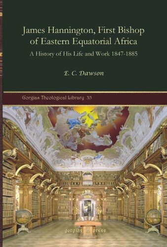 James Hannington First Bishop Of Eastern Equatorial Africa A History Of His Life And Work 18471885 E C Dawson