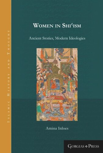Women In Shiism Ancient Stories Modern Ideologies Amina Inloes