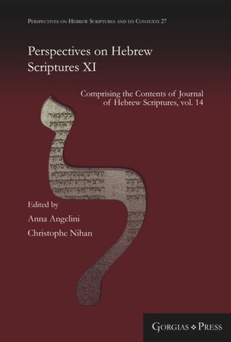 Perspectives On Hebrew Scriptures Xi Comprising The Contents Of Journal Of Hebrew Scriptures Vol 14 Christophe Nihan Editor