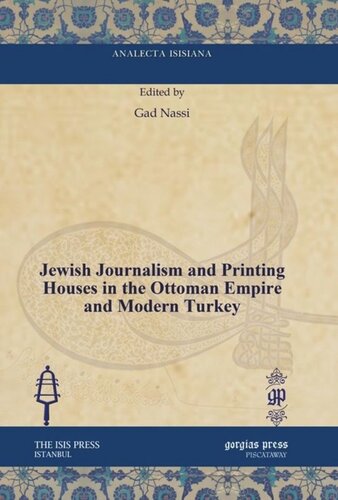 Jewish Journalism And Printing Houses In The Ottoman Empire And Modern Turkey Gad Nassi Editor