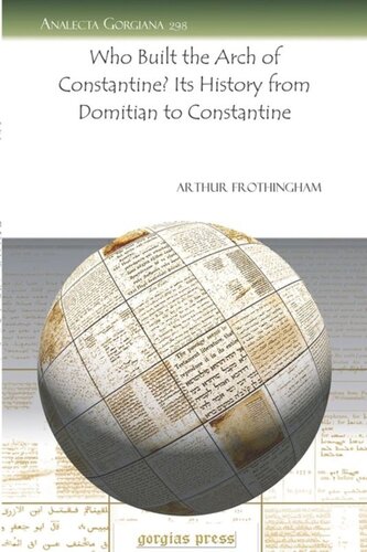 Who Built The Arch Of Constantine Its History From Domitian To Constantine Arthur L Frothingham