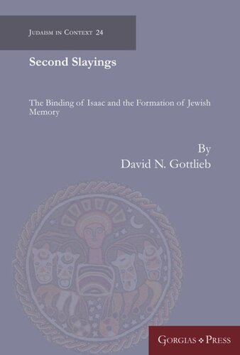 Second Slayings The Binding Of Isaac And The Formation Of Jewish Cultural Memory David Gottlieb