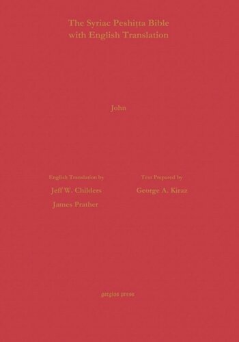 The Gospel Of John According To The Syriac Peshitta Version With English Translation George Kiraz Jeff W Childers James Prather