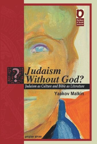 Judaism Without God Judaism As Culture Bible As Literature Yaakov Malkin