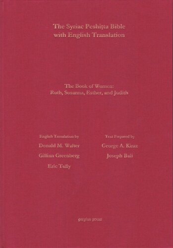 The Book Of Women According To The Syriac Peshitta Version With English Translation Ruth Susanna Esther And Judith George Kiraz Editor Joseph Bali Editor Donald M Walter Editor Gillian Greenberg Editor Eric Tully Editor