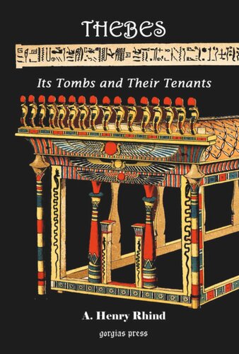 Thebes Modern Luxor Its Tombs And Their Tenants Ancient Present Includes A Record Of Excavations In The Necropolis Alexander Henry Rhind
