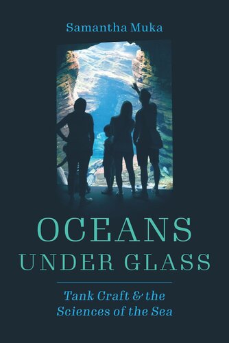 Oceans Under Glass Tank Craft And The Sciences Of The Sea Samantha Muka