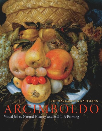 Arcimboldo Visual Jokes Natural History And Stilllife Painting Thomas Dacosta Kaufmann