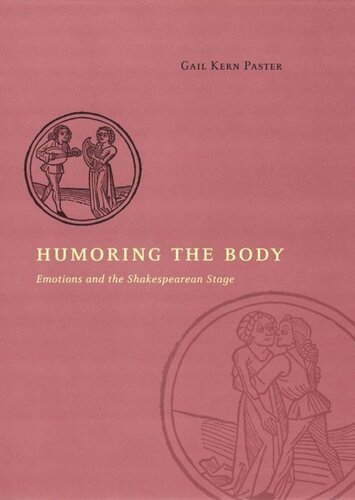 Humoring The Body Emotions And The Shakespearean Stage Gail Kern Paster