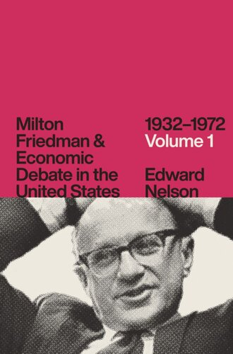 Milton Friedman And Economic Debate In The United States 19321972 Volume 1 Edward Nelson