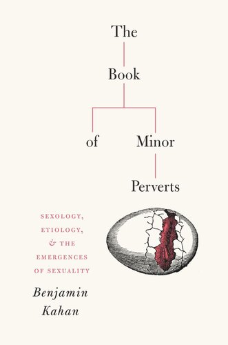 The Book Of Minor Perverts Sexology Etiology And The Emergences Of Sexuality Benjamin Kahan