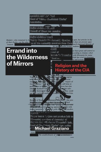 Errand Into The Wilderness Of Mirrors Religion And The History Of The Cia Michael Graziano
