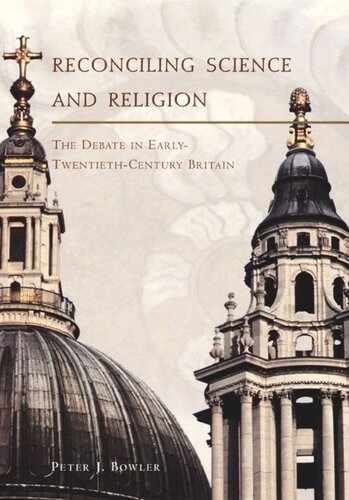 Reconciling Science And Religion The Debate In Earlytwentiethcentury Britain Peter J Bowler