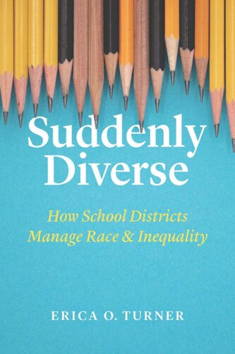 Suddenly Diverse How School Districts Manage Race And Inequality Erica O Turner