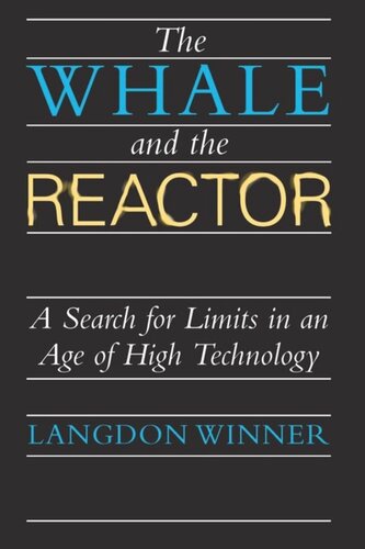 The Whale And The Reactor A Search For Limits In An Age Of High Technology Langdon Winner
