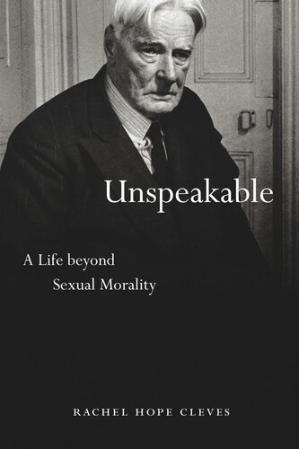 Unspeakable A Life Beyond Sexual Morality Rachel Hope Cleves
