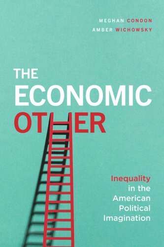 The Economic Other Inequality In The American Political Imagination Meghan Condon Amber Wichowsky