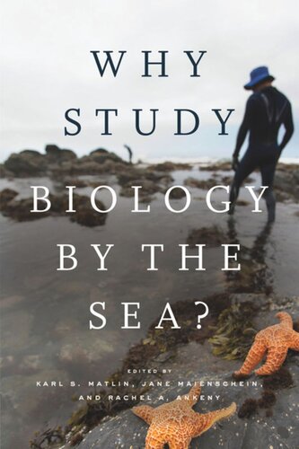 Why Study Biology By The Sea Karl S Matlin Editor Jane Maienschein Editor Rachel A Ankeny Editor