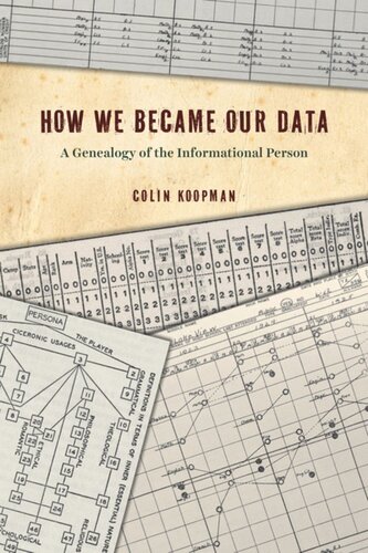 How We Became Our Data A Genealogy Of The Informational Person Colin Koopman