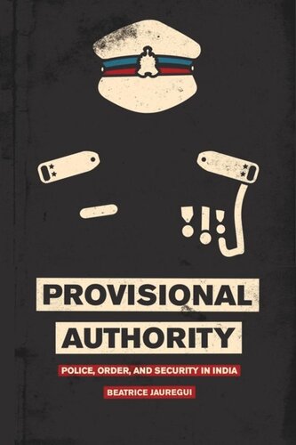 Provisional Authority Police Order And Security In India Beatrice Jauregui