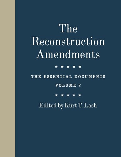 The Reconstruction Amendments The Essential Documents Volume 2 Kurt T Lash Editor