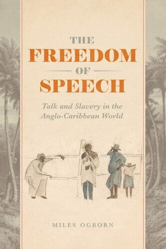 The Freedom Of Speech Talk And Slavery In The Anglocaribbean World Miles Ogborn